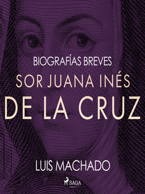 Title details for Biografías breves--Sor Juana Inés de la Cruz by Luis Machado - Available